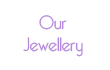Our Jewellery Page